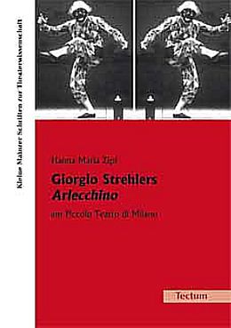 Kartonierter Einband Giorgio Strehlers Arlecchino am Piccolo Teatro di Milano von Hanna Maria Zipf