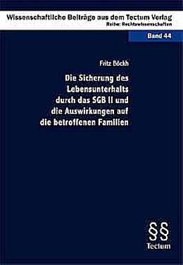 Kartonierter Einband Die Sicherung des Lebensunterhalts durch das SGB II und die Auswirkungen auf die betroffenen Familien von Fritz Böckh