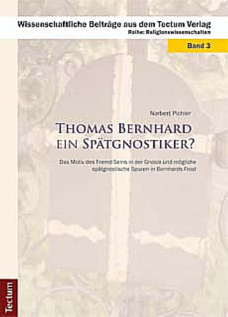 Thomas Bernhard ein Spätgnostiker?