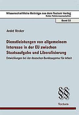 Kartonierter Einband Dienstleistungen von allgemeinem Interesse in der EU zwischen Staatsaufgabe und Liberalisierung von André Wecker
