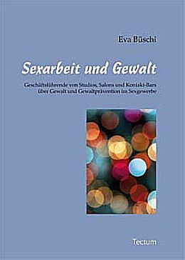 Kartonierter Einband Sexarbeit und Gewalt von Eva Büschi