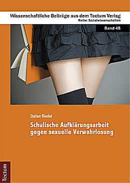 Kartonierter Einband Schulische Aufklärungsarbeit gegen sexuelle Verwahrlosung von Stefan Riedel