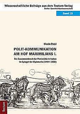 Fester Einband Polit-Kommunikation am Hof Maximilians I. von Nicole Petzi