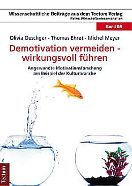 Kartonierter Einband Demotivation vermeiden - wirkungsvoll führen von Olivia Oeschger, Michel Meyer, Thomas Ehret