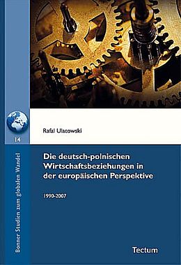 Kartonierter Einband Die deutsch-polnischen Wirtschaftsbeziehungen in der europäischen Perspektive von Rafal Ulatowski