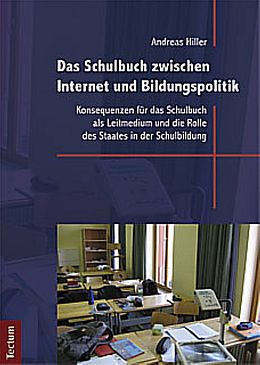 Kartonierter Einband Das Schulbuch zwischen Internet und Bildungspolitik von Andreas Hiller
