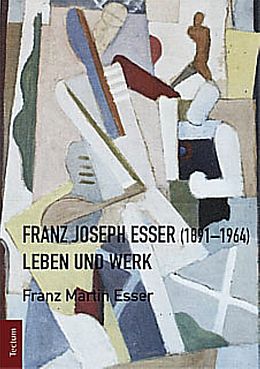 Fester Einband Franz Joseph Esser (1891-1964) von Franz Martin Esser