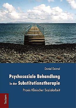 Fester Einband Psychosoziale Behandlung in der Substitutionstherapie von Daniel Deimel