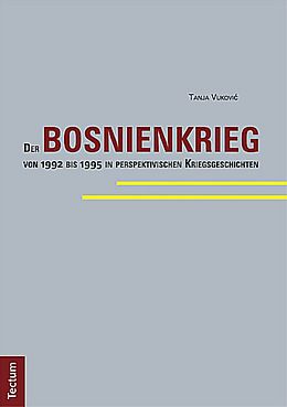 Kartonierter Einband Der Bosnienkrieg von 1992 bis 1995 in perspektivischen Kriegsgeschichten von Tanja Vukovi