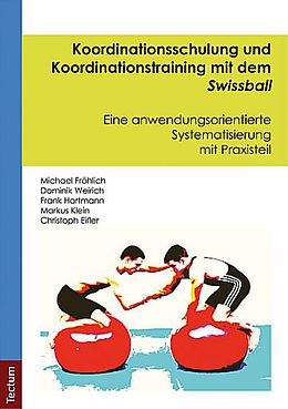 Kartonierter Einband Koordinationstraining mit dem Swissball von Michael Fröhlich, Dominik Weirich, Frank Hartmann
