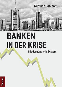 Kartonierter Einband Banken in der Krise von Günther Dahlhoff