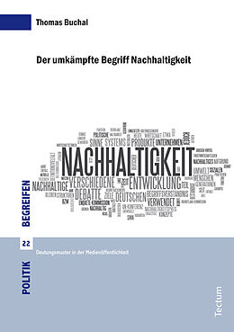 Kartonierter Einband Der umkämpfte Begriff Nachhaltigkeit von Thomas Buchal