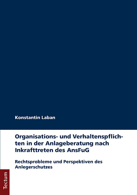Organisations- und Verhaltenspflichten in der Anlageberatung nach Inkrafttreten des AnsFuG