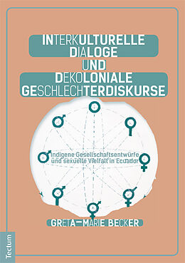 Kartonierter Einband Interkulturelle Dialoge und dekoloniale Geschlechterdiskurse von Greta-Marie Becker