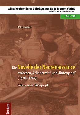 Fester Einband Die Novelle der Neorenaissance zwischen &quot;Gründerzeit&quot; und &quot;Untergang&quot; (1870-1945) von Rolf Füllmann