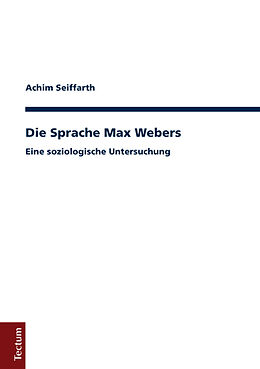 Kartonierter Einband Die Sprache Max Webers von Achim Seiffarth