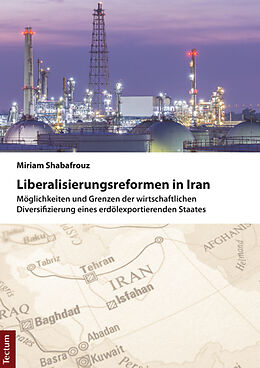 Fester Einband Liberalisierungsreformen in Iran von Miriam Shabafrouz