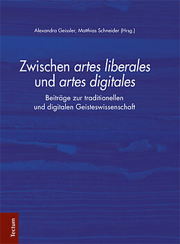 Fester Einband Zwischen artes liberales und artes digitales von Alexandra Geissler, Matthias Schneider