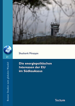 Kartonierter Einband Die energiepolitischen Interessen der EU im Südkaukasus von Shushanik Minasyan