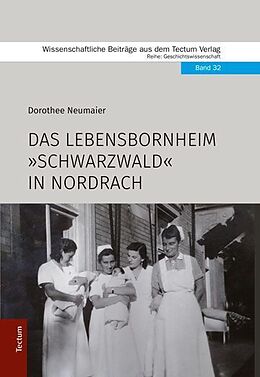 Fester Einband Das Lebensbornheim &quot;Schwarzwald&quot; in Nordrach von Dorothee Neumaier
