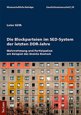 Kartonierter Einband Die Blockparteien im SED-System der letzten DDR-Jahre von Luise Güth