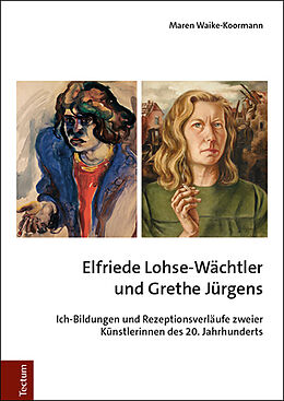 Fester Einband Elfriede Lohse-Wächtler und Grethe Jürgens von Maren Waike-Koormann