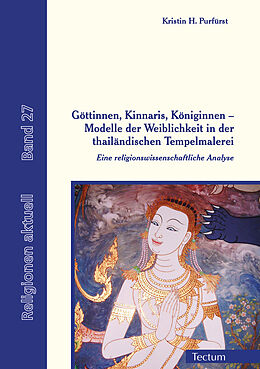 Kartonierter Einband Göttinnen, Kinnaris, Königinnen  Modelle der Weiblichkeit in der thailändischen Tempelmalerei von Kristin H. Purfürst