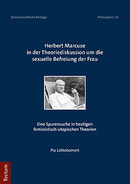 Kartonierter Einband Herbert Marcuse in der Theoriediskussion um die sexuelle Befreiung der Frau von Pia Lütkebomert
