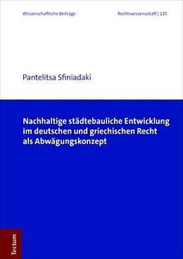 Fester Einband Nachhaltige städtebauliche Entwicklung im deutschen und griechischen Recht als Abwägungskonzept von Pantelitsa Sfiniadaki