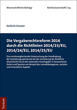 Kartonierter Einband Die Vergaberechtsreform 2016 durch die Richtlinien 2014/23/EU, 2014/24/EU, 2014/25/EU von Stefanie Kreuzer