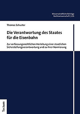 Kartonierter Einband Die Verantwortung des Staates für die Eisenbahn von Thomas Schuster