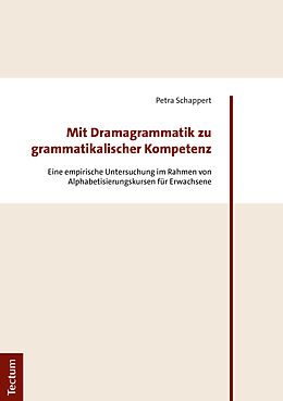 Kartonierter Einband Mit Dramagrammatik zu grammatikalischer Kompetenz von Petra Schappert
