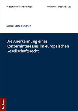 Kartonierter Einband Die Anerkennung eines Konzerninteresses im europäischen Gesellschaftsrecht von Marcel Stefan Endrich