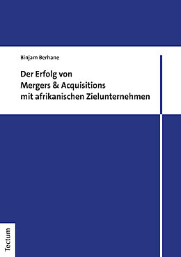 Kartonierter Einband Der Erfolg von Mergers &amp; Acquisitions mit afrikanischen Zielunternehmen von Binjam Berhane