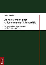 Kartonierter Einband Die Konstruktion einer nationalen Identität in Namibia von Cosima Crawford
