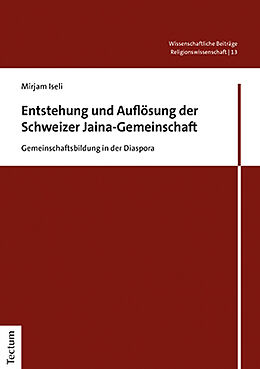 Kartonierter Einband Entstehung und Auflösung der Schweizer Jaina-Gemeinschaft von Mirjam Iseli
