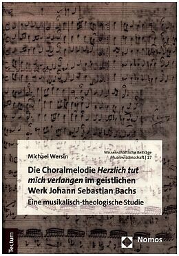 Fester Einband Die Choralmelodie Herzlich tut mich verlangen im geistlichen Werk Johann Sebastian Bachs von Michael Wersin