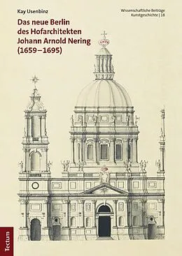 E-Book (pdf) Das neue Berlin des Hofarchitekten Johann Arnold Nering (16591695) von Kay Usenbinz