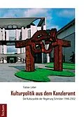 E-Book (pdf) Kulturpolitik aus dem Kanzleramt von Fabian Leber