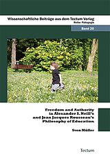 eBook (pdf) Freedom and Authority in Alexander S. Neill's and Jean Jacques Rousseau's Philosophy of Education de Sven Müller
