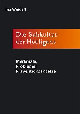 E-Book (pdf) Die Subkultur der Hooligans von Ina Weigelt