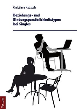 E-Book (pdf) Beziehungs- und Bindungspersönlichkeitstypen bei Singles von Christiane Kadasch