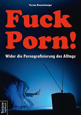 E-Book (pdf) Fuck Porn! von Verena Brunschweiger