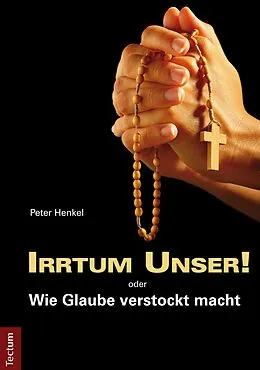 E-Book (pdf) Irrtum Unser! oder Wie Glaube verstockt macht von Peter Henkel