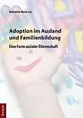 E-Book (pdf) Adoption im Ausland und Familienbildung von Katharina-Maria Loy