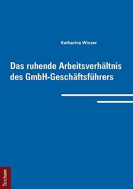 E-Book (pdf) Das ruhende Arbeitsverhältnis des GmbH-Geschäftsführers von Katharina Winzer