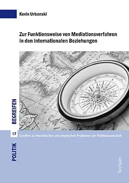 E-Book (pdf) Zur Funktionsweise von Mediationsverfahren in den internationalen Beziehungen von Kevin Urbanski