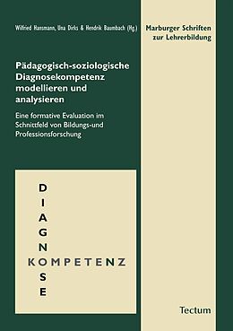 E-Book (pdf) Pädagogisch-soziologische Diagnosekompetenz modellieren und analysieren von Wilfried Hansmann, Una Dirks, Hendrik Baumbach