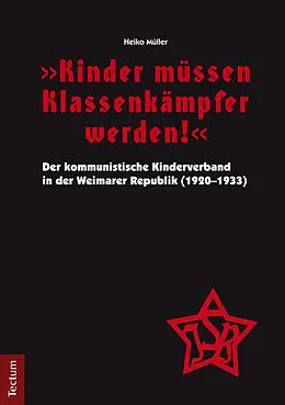 E-Book (pdf) "Kinder müssen Klassenkämpfer werden!" - Der kommunistische Kinderverband in der Weimarer Republik (1920-1933) von Heiko Müller
