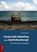 E-Book (pdf) Psychosoziale Behandlung in der Substitutionstherapie von Daniel Deimel